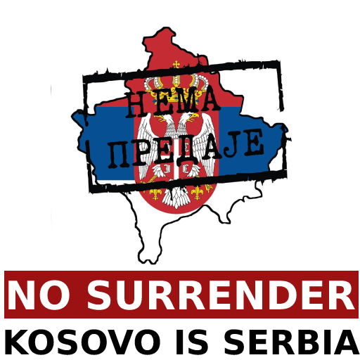 NEMA PREDAJE - KOSOVO JE SRBIJA